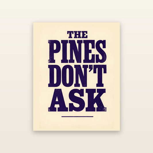 The Pines Don't Ask - printable artwork