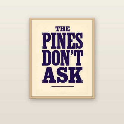 The Pines Don't Ask - framed print mockup